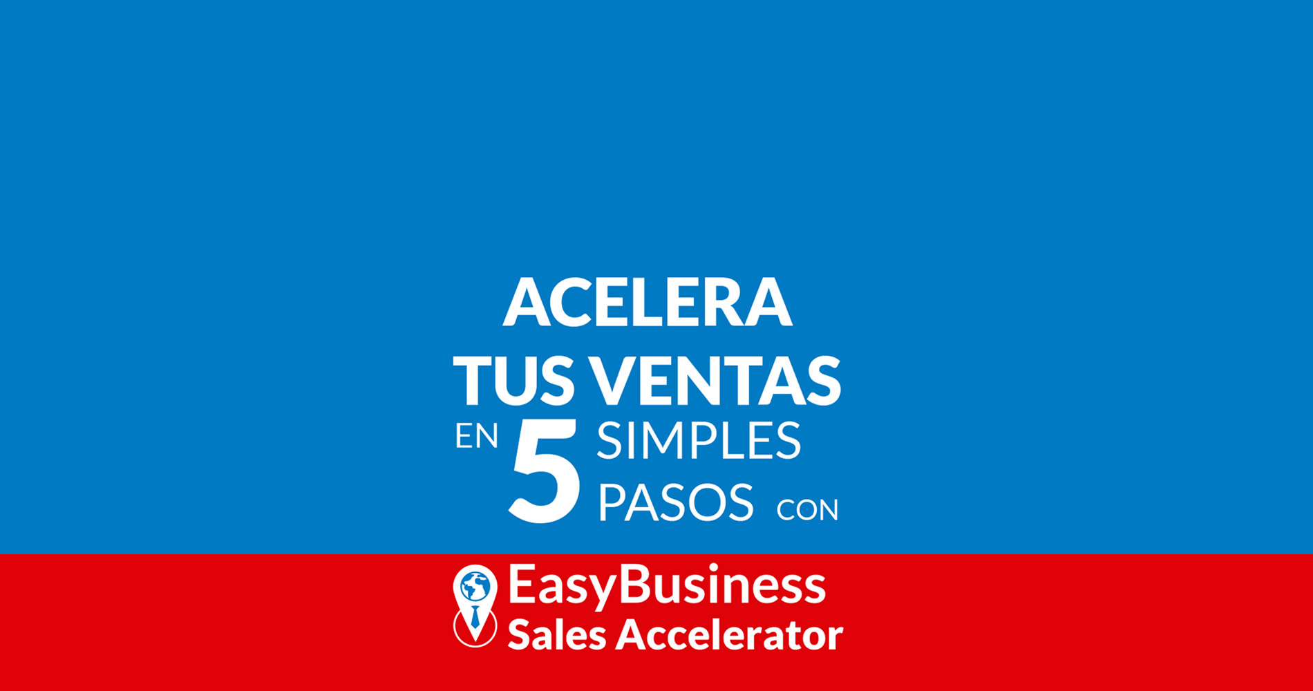 Acelera tus ventas en 5 simples pasos con EasyBusiness Sales Accelerator